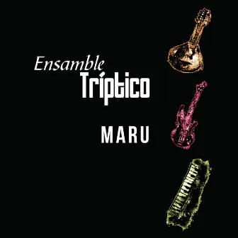 Maru by Ensamble Tríptico