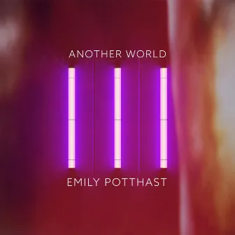 Another World by Emily Potthast