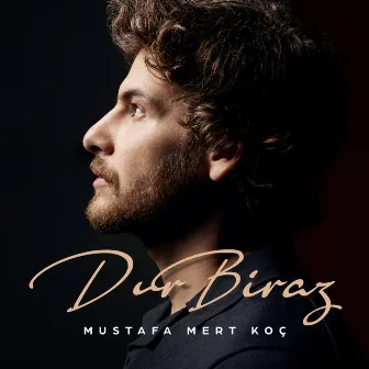 Dur Biraz by Mustafa Mert Koç