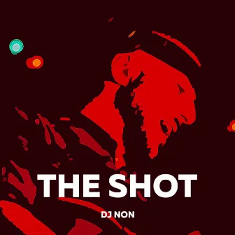 The Shot (Extended Mix) by Dj Non