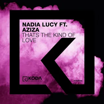 That's The Kind Of Love by Nadia Lucy