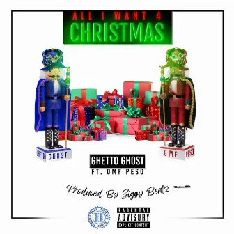 ALL I WANT FOR CHRISTMAS by Ghetto Ghost