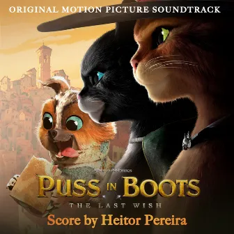 Puss in Boots: The Last Wish (Original Motion Picture Soundtrack) by Heitor Pereira