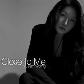 Close to Me by Susan Wong