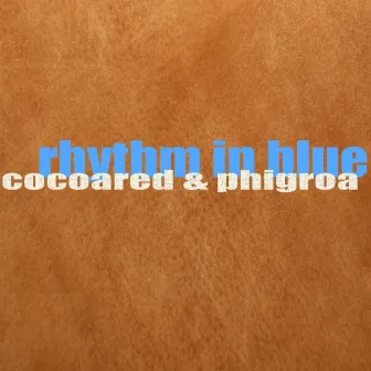 Rhythm In Blue (feat. Phigroa) by Cocoared