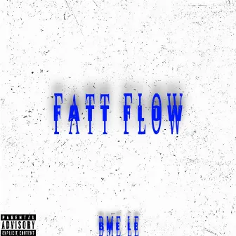 Fatt Flow by BME Le