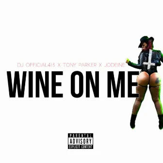 Wine on Me by Unknown Artist