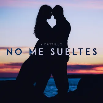 No Me Sueltes by Y Castillo