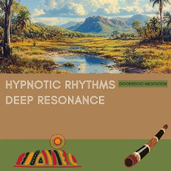 Hypnotic Rhythms, Deep Resonance by Didgeridoo Meditation