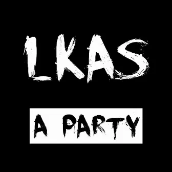 A Party by Lkas