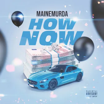 How Now by Maine Maine