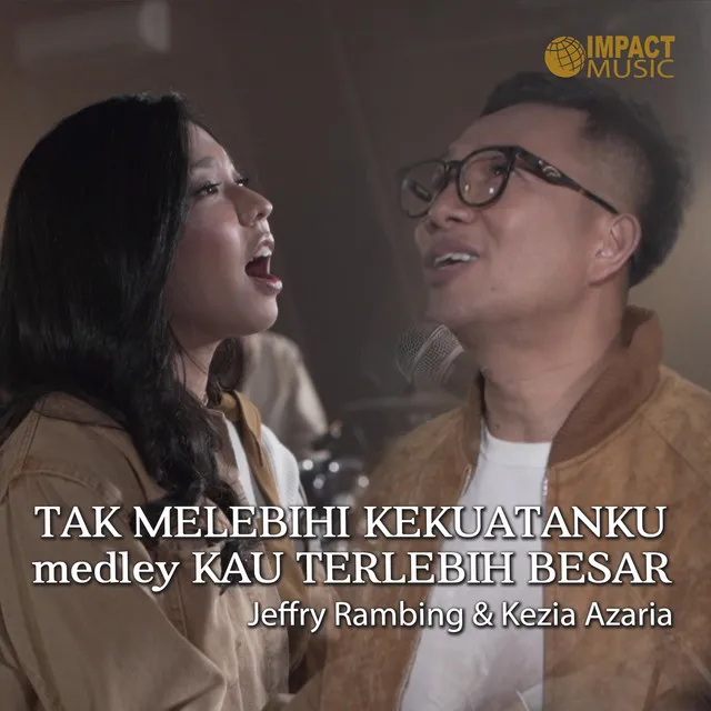 Tak Melebihi Kekuatanku / Kau Terlebih Besar (Medley)