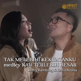 Tak Melebihi Kekuatanku / Kau Terlebih Besar (Medley) by WTC Worship