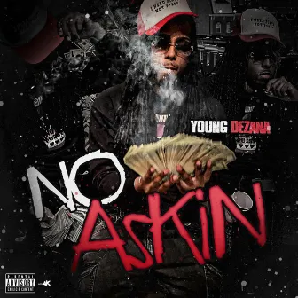 No Askin' by Young Dezana