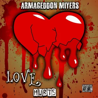 Love Hurts by Armageddon Miyers