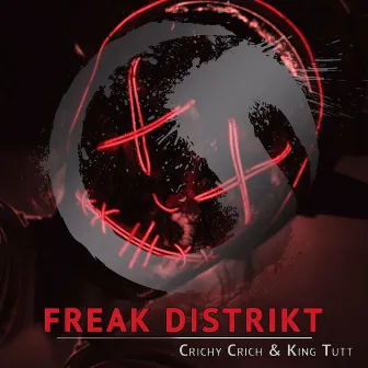 Freak Distrikt by Crichy Crich