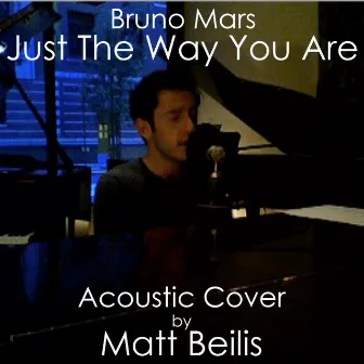 Just The Way You Are - Bruno Mars (Acoustic Cover) by Matt Beilis