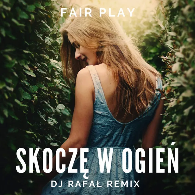 Skoczę w ogień - Dj Rafał Remix