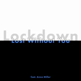 Lost Without You by Lockdown