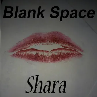 Blank Space by Shara