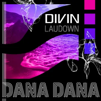 Dana Dana by DIVIN