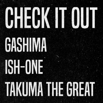 Check It Out by GASHIMA