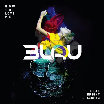 How You Love Me by 3LAU