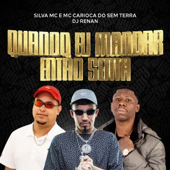 Quando Eu Mandar Então Senta by MC Carioca do Sem Terra