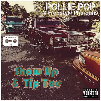 Show Up & Tip Toe by Freestyle Pharoahs