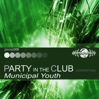 Party In The Club (Dubstep Mix) by Municipal Youth