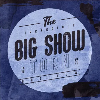 The Big Show by TORN