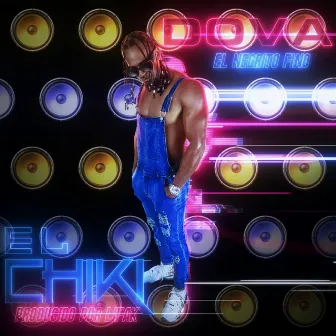 El Chiki by Dova el Negrito Fino