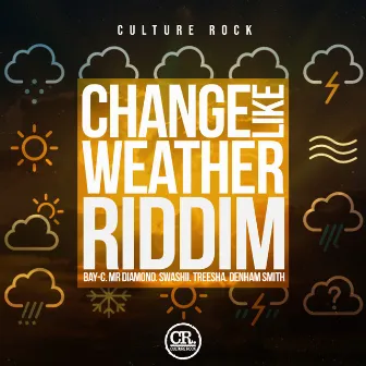 Change Like Weather Riddim by Culture Rock