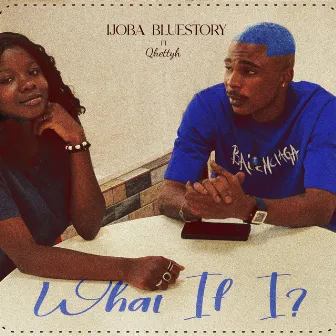 What If I by Ijoba Bluestory