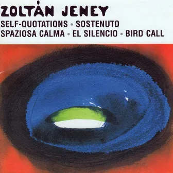 Jeney: Spaziosa Calma / Madarhivogato / Onidezetek / El Silencio / Sostenuto by Zoltán Jeney