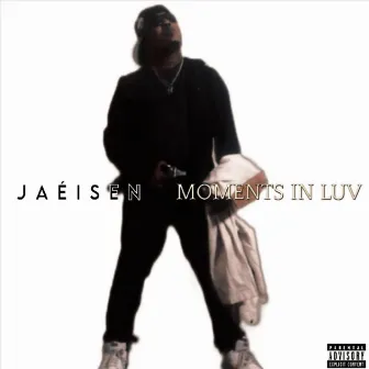 Jaéisen Moments in Luv by Jésen Pyro