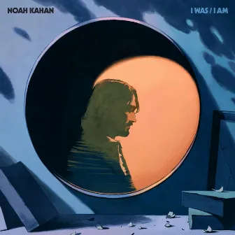 I Was / I Am by Noah Kahan