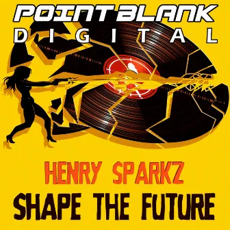 Shape The Future by Henry Sparkz