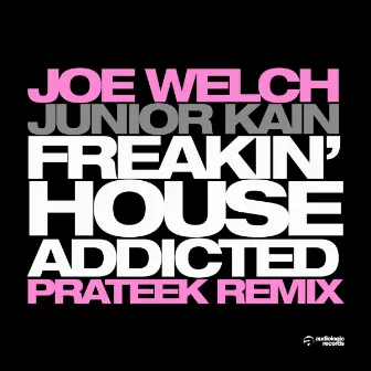 Freakin' House Addicted (Prateek Remix) by Joe Welch