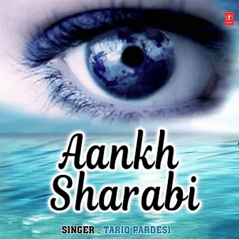 Aankh Sharabi by Tariq Pardesi