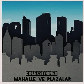 Mahalle ve Plazalar by Koleksiyoner