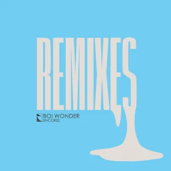 Encores Remixes by Boi Wonder