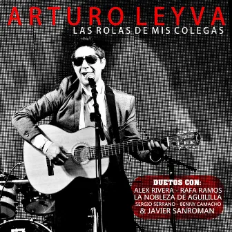 Las Rolas De Mis Colegas by Arturo Leyva