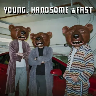 Young, Handsome & Fast by Teddybears