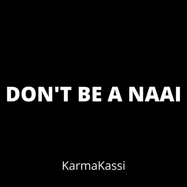 Don't Be A Naai - 2021 Remastered