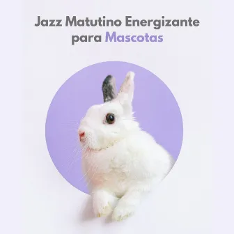 Jazz Matutino Energizante Para Mascotas by Jazz instrumental fácil