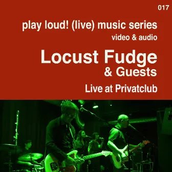 Live at Privatclub by Locust Fudge