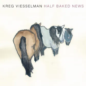 Half-baked News by Kreg Viesselman