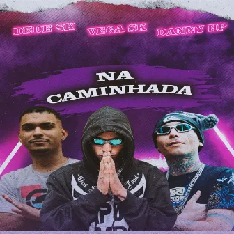 Na Caminhada by Dede Sk