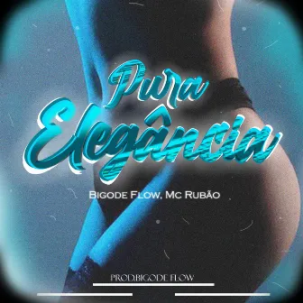 Pura Elegância by Bigode Flow